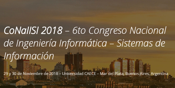 CoNaIISI 2018 - 6to Congreso Nacional de Ingeniería Informática – Sistemas de Información